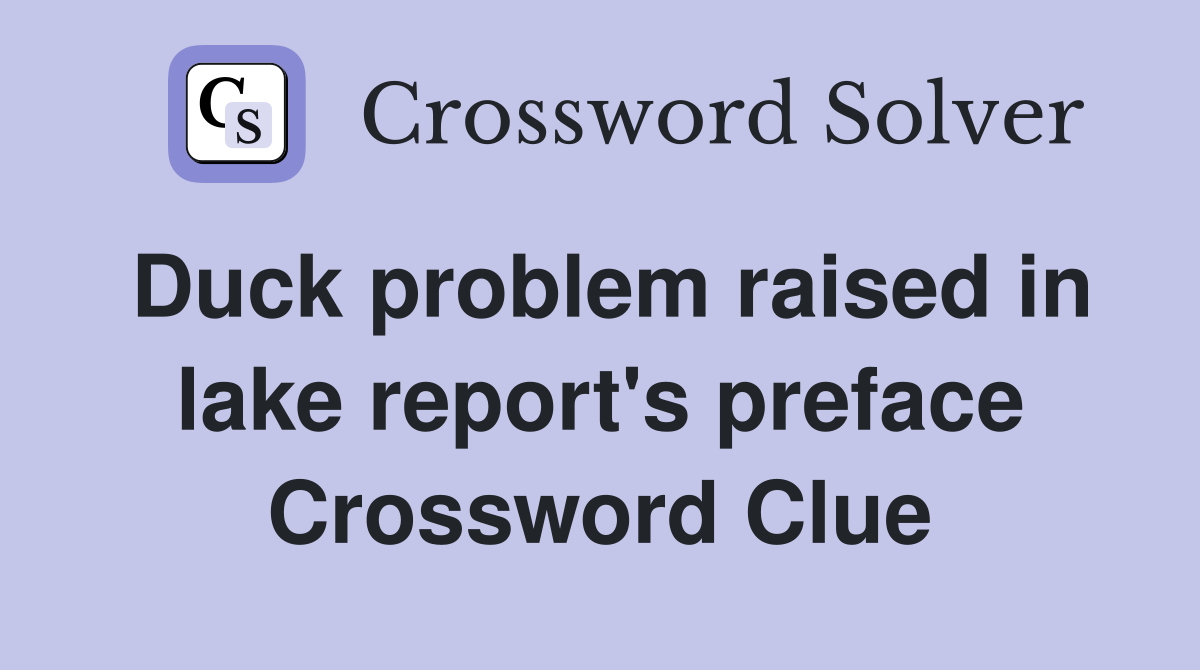 Duck problem raised in lake report's preface Crossword Clue Answers